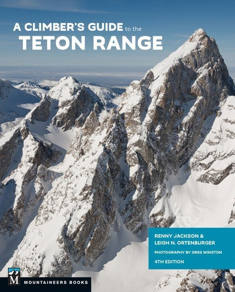 Mountaineers Books Climbers Guide Tetons 4e 1