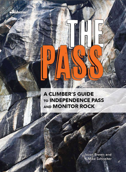 Wolverine Publishing The Pass: A Climber's Guide To Independence Pass And Monitor Rock 1